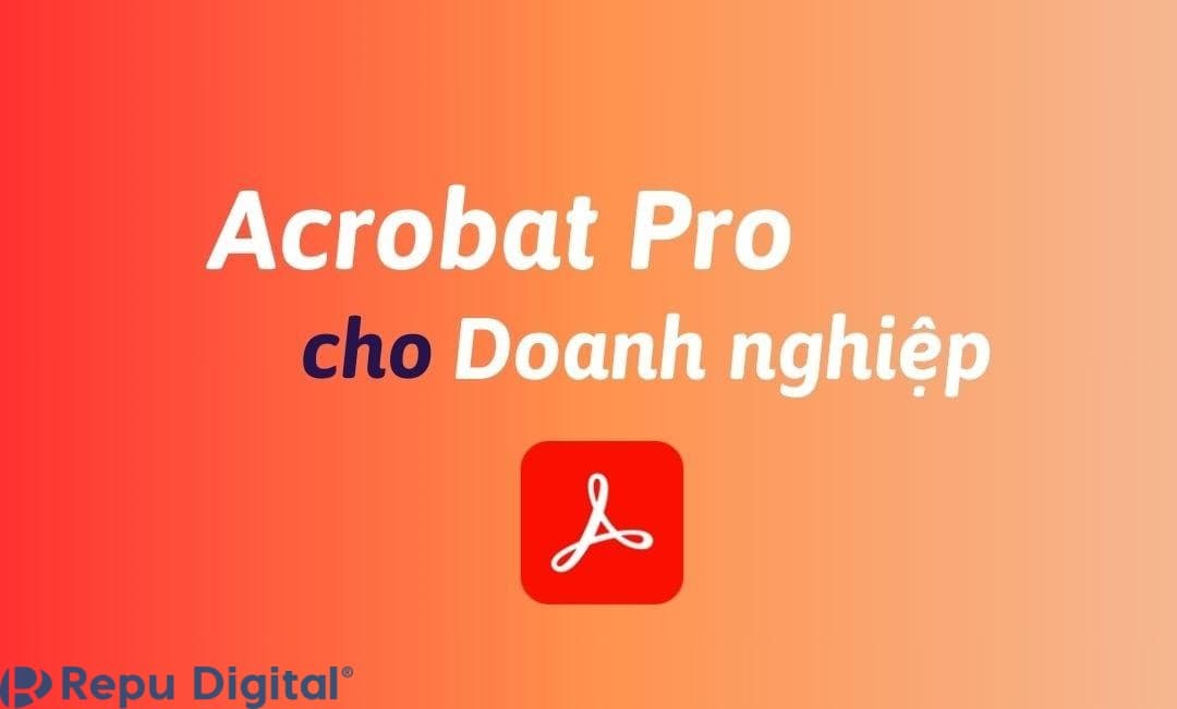 Mua Acrobat Pro cho doanh nghiệp bản quyền chính hãng 1 năm